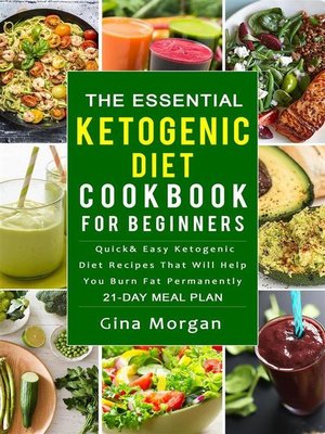 cover image of The Essential Ketogenic Diet Cookbook For Beginners--Quick and Easy Ketogenic Diet Recipes That Will Help You Burn Fat Permanently 21 Day Meal Plan